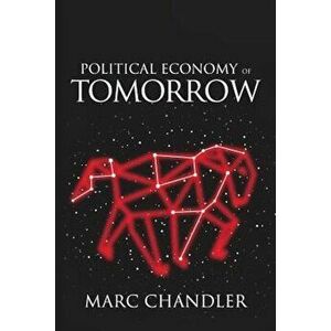Political Economy of Tomorrow, Paperback - Marc Chandler imagine