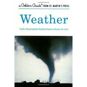 Weather: A Fully Illustrated, Authoritative and Easy-To-Use Guide, Paperback - Paul E. Lehr imagine