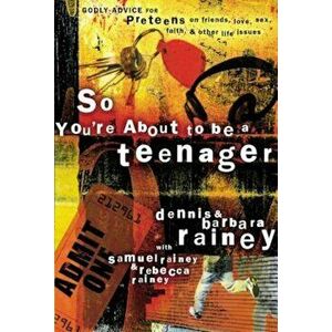 So You're about to Be a Teenager: Godly Advice for Preteens on Friends, Love, Sex, Faith, and Other Life Issues, Paperback - Dennis Rainey imagine