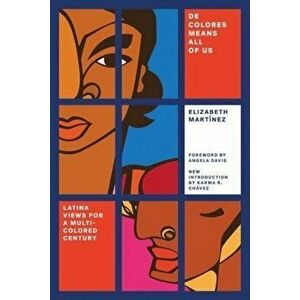 de Colores Means All of Us: Latina Views for a Multi-Colored Century, Paperback - Elizabeth Martinez imagine