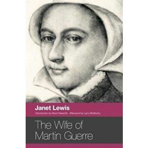 The Wife of Martin Guerre, Paperback - Janet Lewis imagine