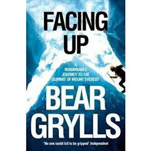 Facing Up, Paperback - Bear Grylls imagine