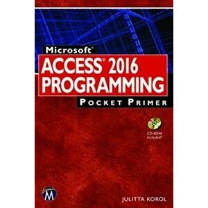 Microsoft Access 2016 Programming Pocket Primer, Paperback - Julitta Korol imagine