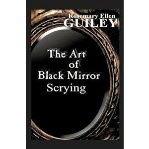 The Art of Black Mirror Scrying, Paperback - Rosemary Ellen Guiley imagine