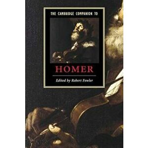 Cambridge Companion to Homer, Paperback - Robert Fowler imagine