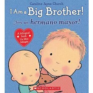 I Am a Big Brother!, Hardcover - Caroline Jayne Church imagine