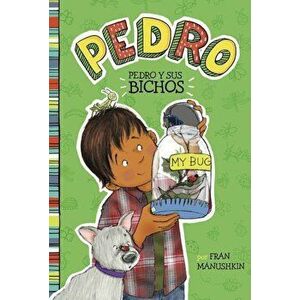 Pedro y Sus Insectos = Pedro Goes Buggy, Paperback - Fran Manushkin imagine