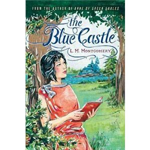 The Blue Castle, Paperback - L. M. Montgomery imagine