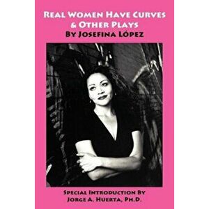 Real Women Have Curves & Other Plays, Paperback - Josefina Lopez imagine
