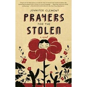 Prayers for the Stolen, Paperback - Jennifer Clement imagine