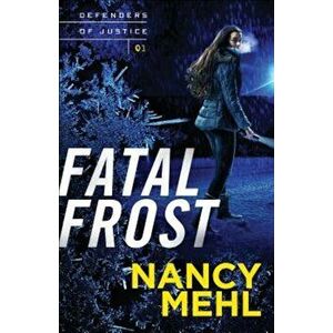 Fatal Frost, Paperback - Nancy Mehl imagine