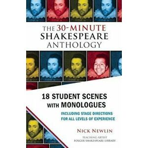 The 30-Minute Shakespeare Anthology: 18 Student Scenes with Monologues, Paperback - Nick Newlin imagine