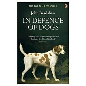 In Defence of Dogs, Paperback - John Bradshaw imagine