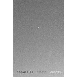 Ghosts, Paperback - Cesar Aira imagine