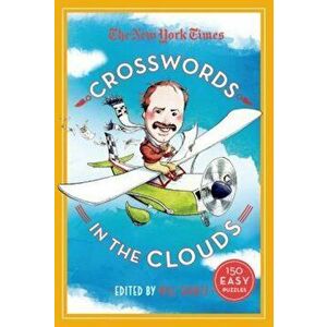 The New York Times Crosswords in the Clouds: 150 Easy Puzzles, Paperback - Will Shortz imagine