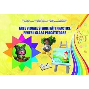Arte vizuale si abilitati practice pentru clasa pregatitoare - Adina Grigore, Cristina Ipate-Toma imagine