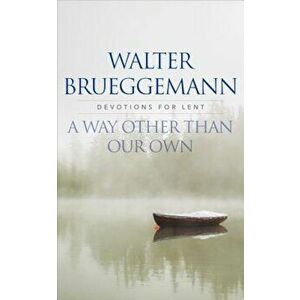 A Way Other Than Our Own, Paperback - Walter Brueggemann imagine