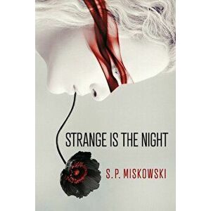 Strange Is the Night, Paperback - S. P. Miskowski imagine