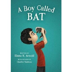 A Boy Called Bat, Hardcover - Elana K. Arnold imagine