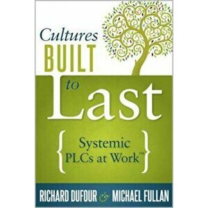 Cultures Built to Last: Systemic Plcs at Work TM, Paperback - Richard DuFour imagine