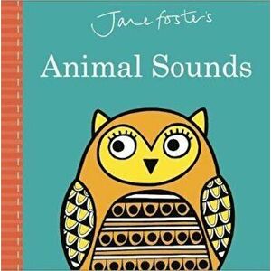 Jane Foster's Animal Sounds, Hardcover - Jane Foster imagine