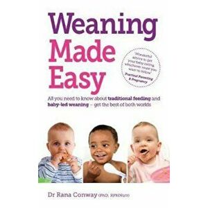 Weaning Made Easy, Paperback - Rana Conway imagine