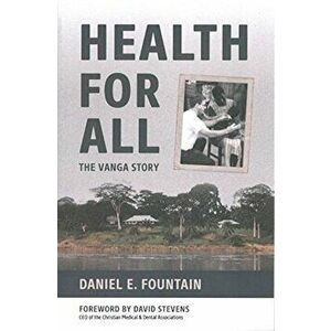 Health for All: The Vanga Story, Paperback - Daniel E. Fountain imagine