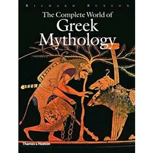 The Complete World of Greek Mythology, Hardcover - Richard Buxton imagine