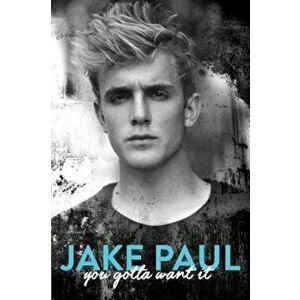 You Gotta Want It, Hardcover - Jake Paul imagine