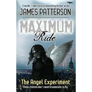 Maximum Ride: The Angel Experiment, Paperback - James Patterson imagine