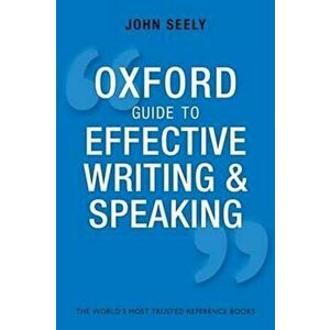 Oxford Guide to Effective Writing and Speaking, Paperback - John Seely imagine