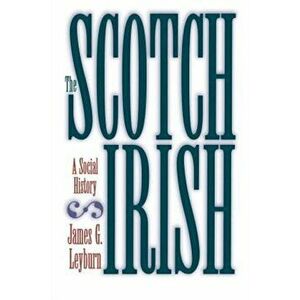 The Scotch-Irish: A Social History, Paperback - James G. Leyburn imagine