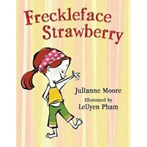 Freckleface Strawberry, Hardcover - Julianne Moore imagine