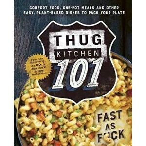 Thug Kitchen 101, Hardcover - Thug Kitchen imagine