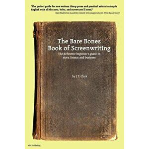 The Bare Bones Book of Screenwriting, Paperback - Josh Clark imagine