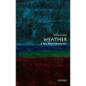 Weather: A Very Short Introduction, Paperback - Storm Dunlop imagine