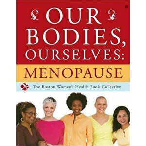 Our Bodies, Ourselves: Menopause, Paperback - Boston Women's Health Book Collective imagine