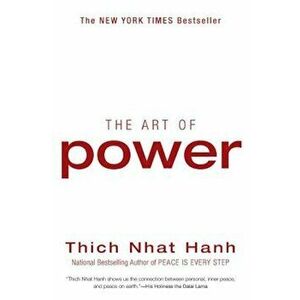 The Art of Power, Paperback - Thich Nhat Hanh imagine