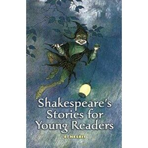 Shakespeare's Stories for Young Readers, Paperback - E. Nesbit imagine