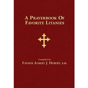 A Prayerbook of Favorite Litanies, Hardcover - Albert J. Hebert imagine