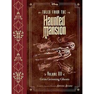Tales from the Haunted Mansion, Volume III: Grim Grinning Ghosts, Hardcover - Disney Book Group imagine