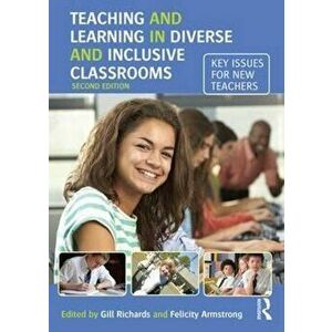 Teaching and Learning in Diverse and Inclusive Classrooms, Paperback - Gill Richards imagine