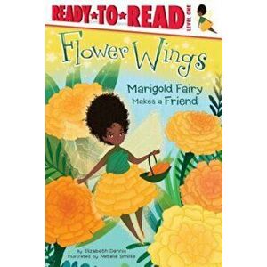 Marigold Fairy Makes a Friend, Hardcover - Elizabeth Dennis imagine
