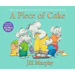 Piece of Cake, Paperback - Jill Murphy imagine