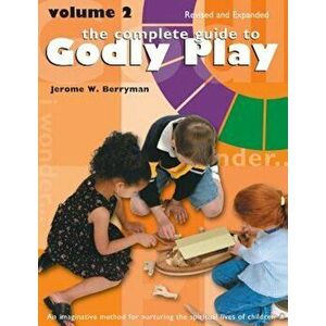 Complete Guide to Godly Play: Revised and Expanded: Volume 2, Paperback - Jerome W. Berryman imagine