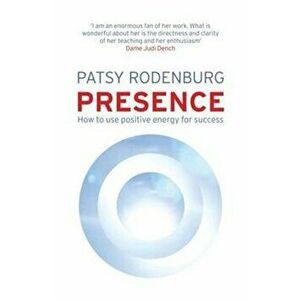 Presence, Paperback - Patsy Rodenburg imagine