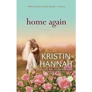 Home Again, Paperback - Kristin Hannah imagine