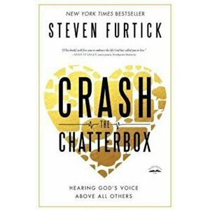 Crash the Chatterbox: Hearing God's Voice Above All Others, Paperback - Steven Furtick imagine