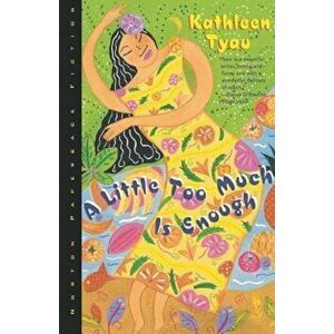 A Little Too Much Is Enough, Paperback - Kathleen Tyau imagine