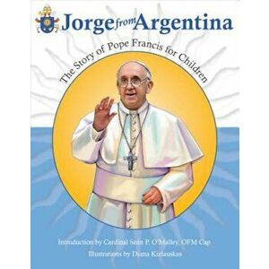 Jorge from Argentina: The Story of Pope Francis for Children, Paperback - Marlyn Monge imagine